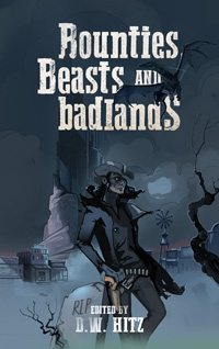 Bounties, Beasts, and Badlands: Fantastic Tales of the Weird West